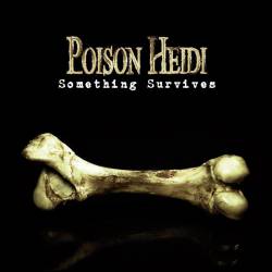 Poison Heidi : Something Survives